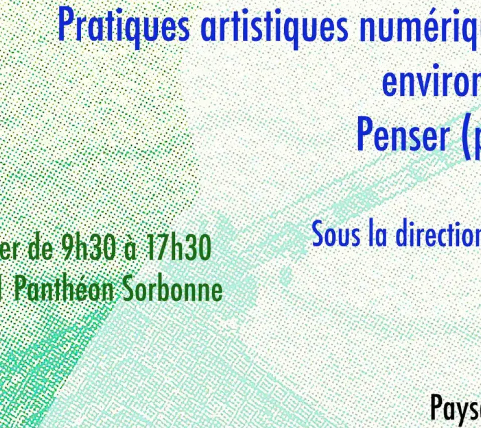 Pratiques artistiques numériques et enjeux environnementaux : Penser (par) le milieu. VOLET 1 / Paysages numériques 